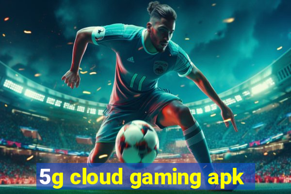 5g cloud gaming apk